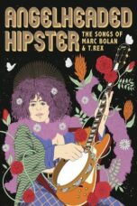 Angelheaded Hipster The Songs of Marc Bolan & T Rex 2022 Subtitle Indonesia